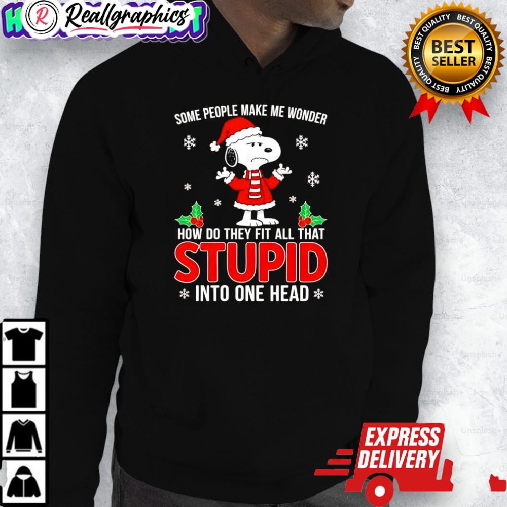 snoopy-christmas-some-people-make-me-wonder-how-do-they-fit-all-that-stupid-into-one-head-shirt-3_ddo24f snoopy christmas some people make me wonder how do they fit all that stupid into one head shirt 3 ddo24f