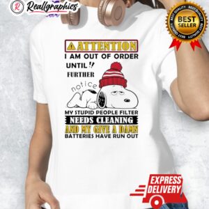 snoopy my stupid people filter needs cleaning and my gie a damn batteries hae run out shirt 1 qxeevy