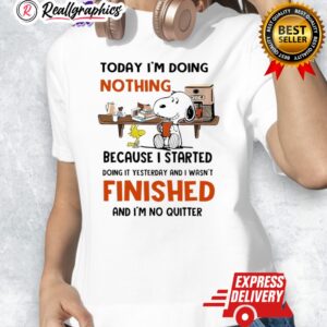 snoopy today im doing nothing because i started doing it yesterday and i wasnt shirt 1 wdtb2l