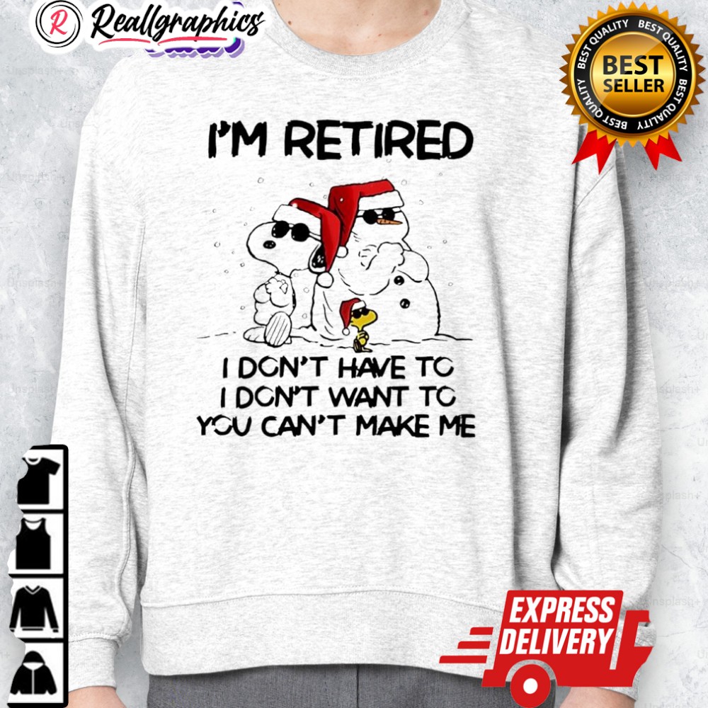snoopy-woodstock-snowman-santa-hats-im-retired-i-dont-hae-to-i-dont-want-to-you-cant-make-me-shirt-2_dvhua4 snoopy woodstock snowman santa hats im retired i dont hae to i dont want to you cant make me shirt 2 dvhua4