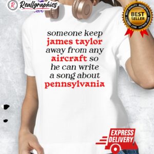 someone keep james taylor away from any aircraft meme shirt 1 y1oqkm