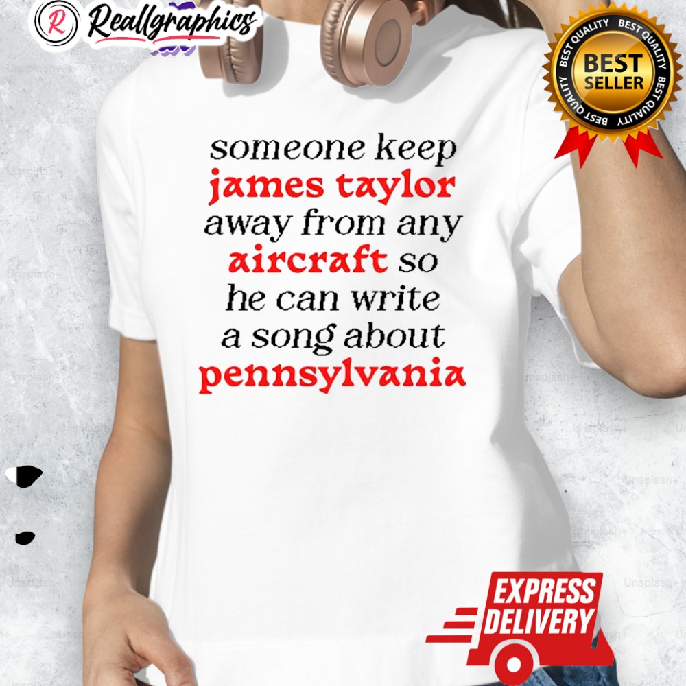 Someone Keep James Taylor Away From Any Aircraft Meme Shirt Someone Keep James Taylor Away From Any Aircraft Meme Shirt