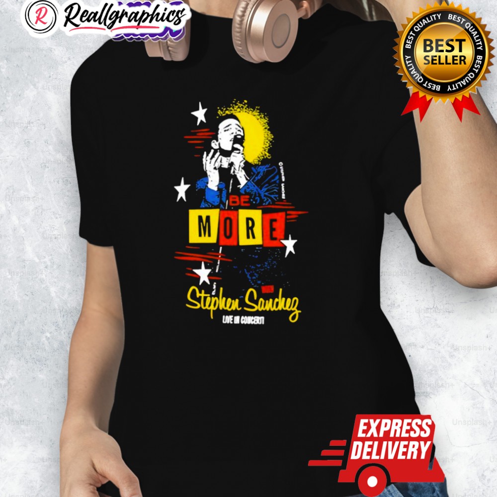 Stephensanchez Be More Shirt Stephensanchez Be More Shirt