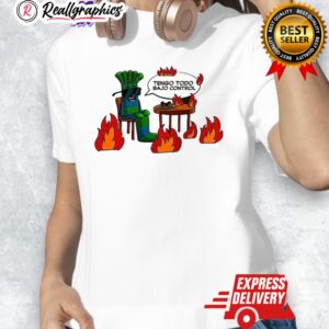 tengo todo bajo control shirt 1 rvjnbs