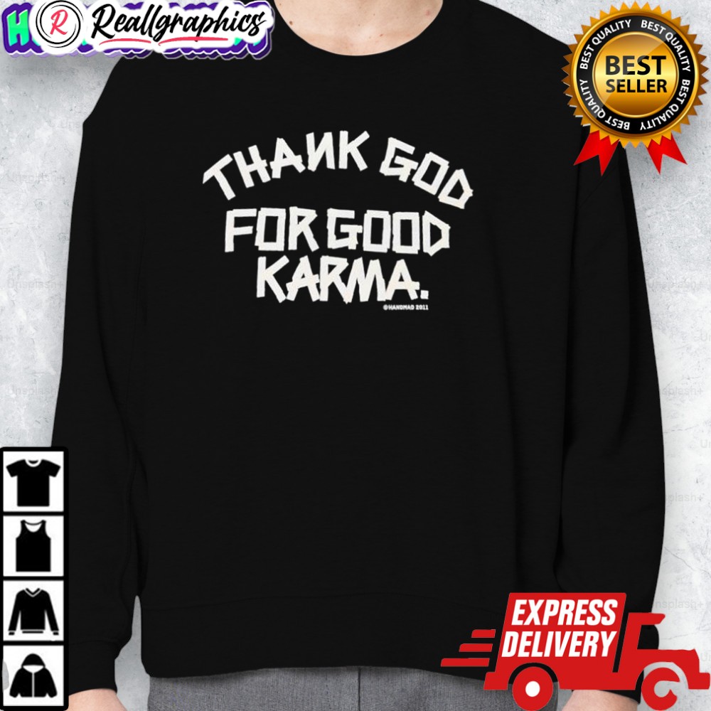 thank god for good karma graphic shirt 2 k7b85w