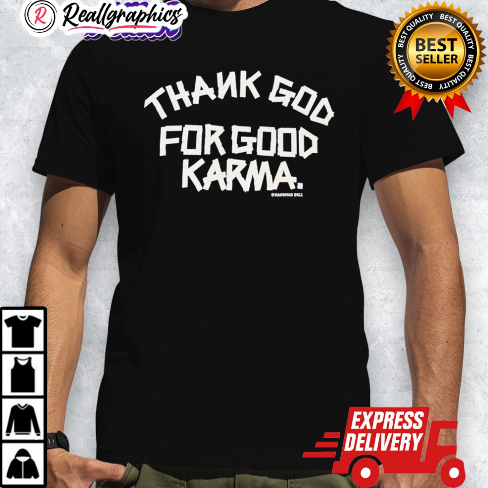 thank-god-for-good-karma-graphic-shirt-4_bt0gz3 thank god for good karma graphic shirt 4 bt0gz3