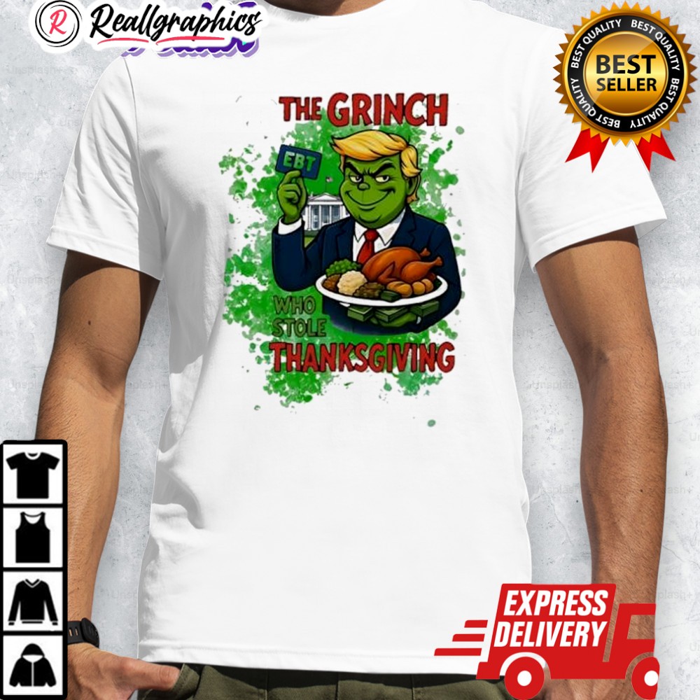 the-grinch-trump-who-stole-thanksgiing-ebt-shirt-4_nk4qax the grinch trump who stole thanksgiing ebt shirt 4 nk4qax