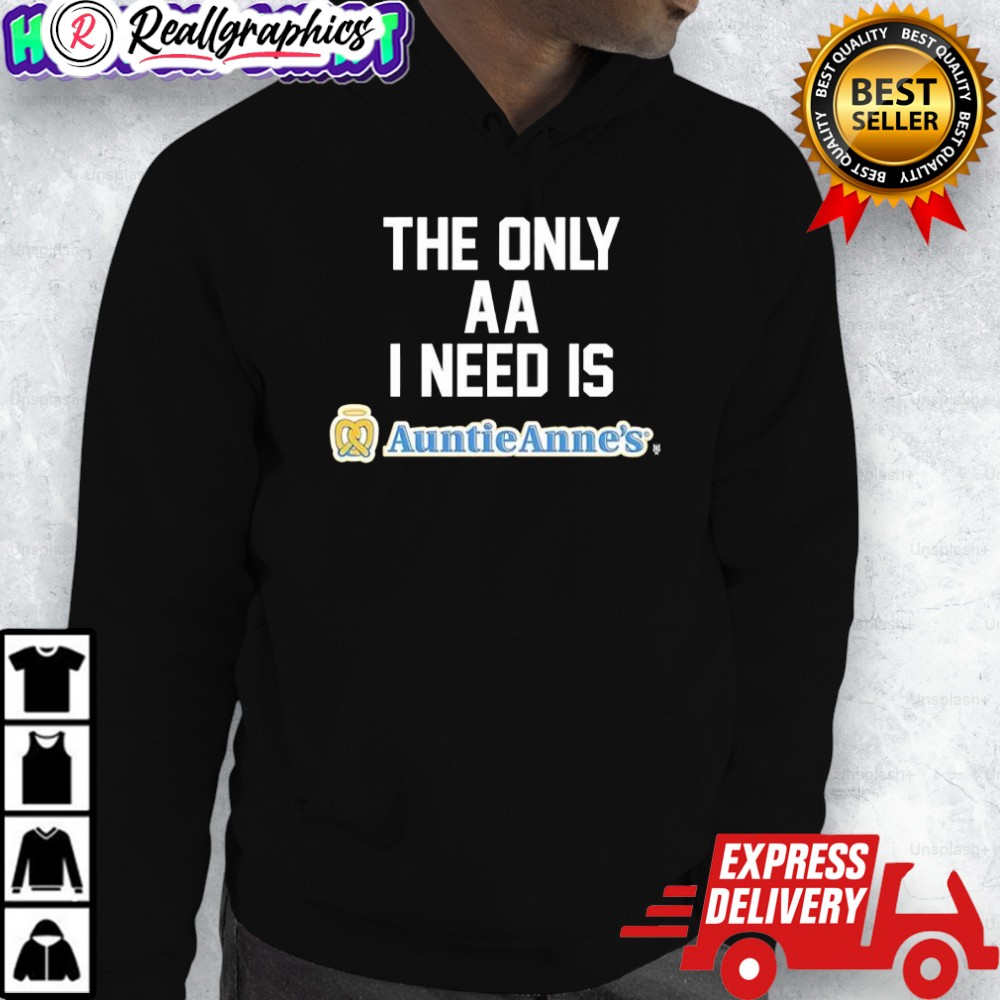 the-only-aa-i-need-is-auntie-annes-shirt-3_dkkq8p the only aa i need is auntie annes shirt 3 dkkq8p