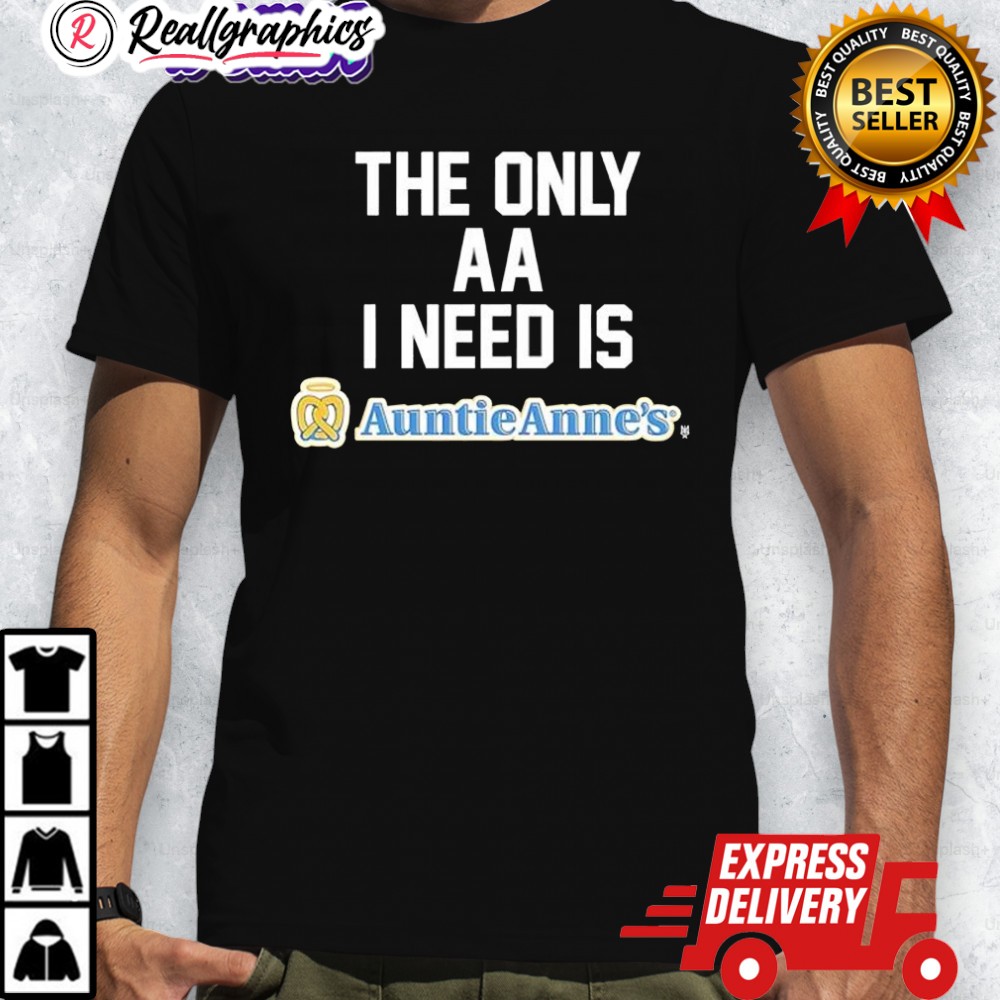 the-only-aa-i-need-is-auntie-annes-shirt-4_tctkyt the only aa i need is auntie annes shirt 4 tctkyt