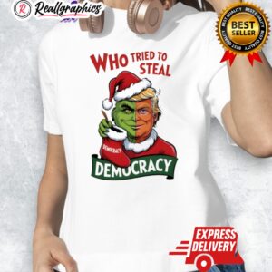 trump grinch who tried to steal democracy christmas shirt 1 zez5xa