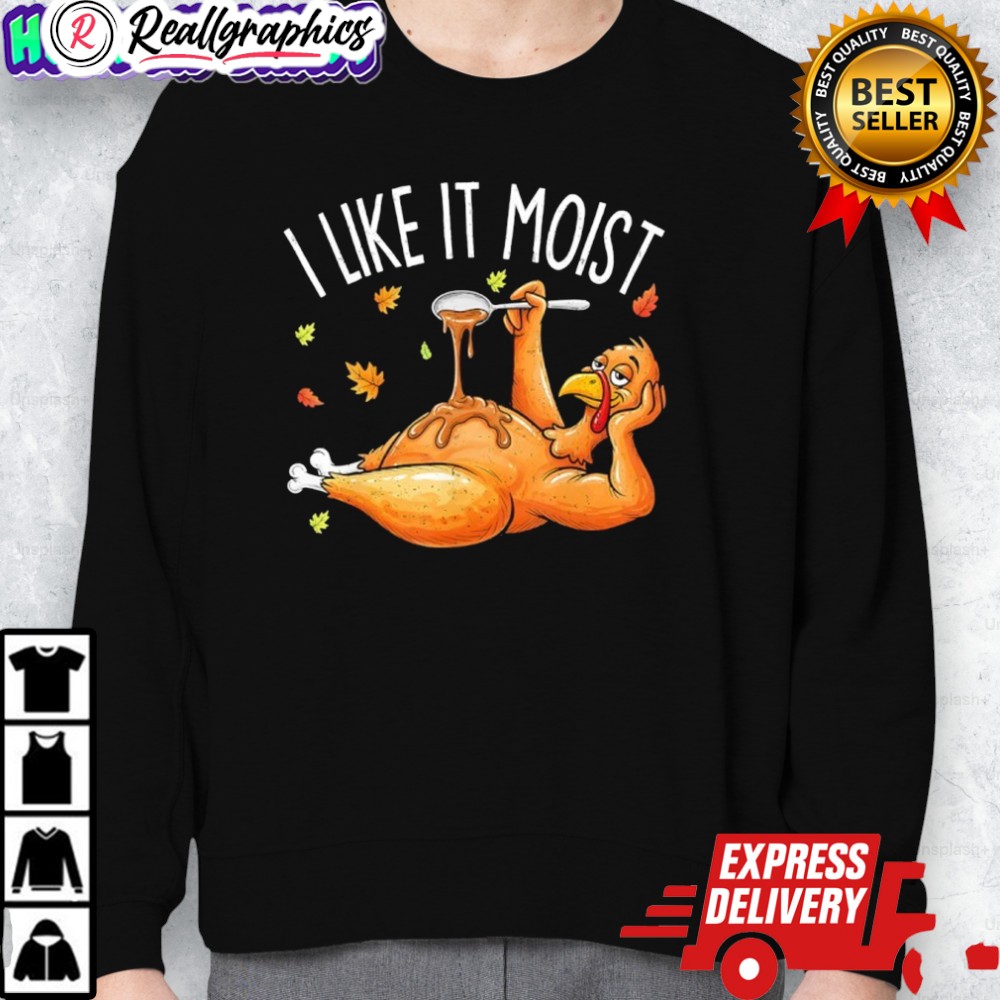 turkey thanksgiing i lie it moist shirt 2 pjegm3