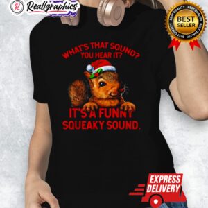 what that sound you hear it its a funny squeaky christmas squirrel shirt 1 bbnkmz