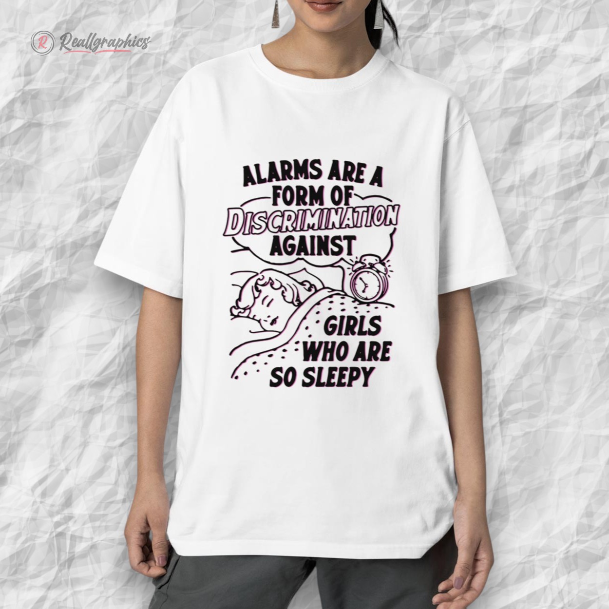 Alarms Are A Form Of Discrimination Against Girls Who Are So Sleepy Shirt Alarms Are A Form Of Discrimination Against Girls Who Are So Sleepy Shirt