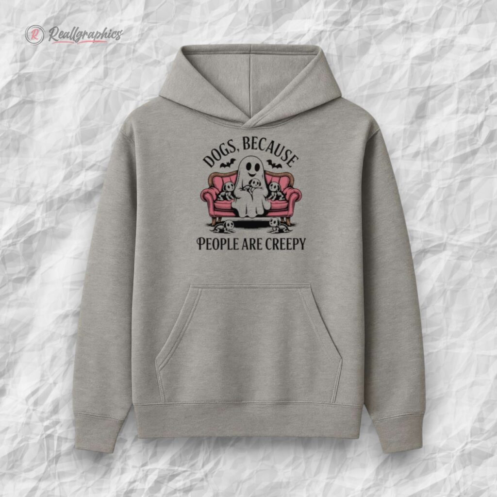 dogs because people are creepy shirt 1 ovybdt