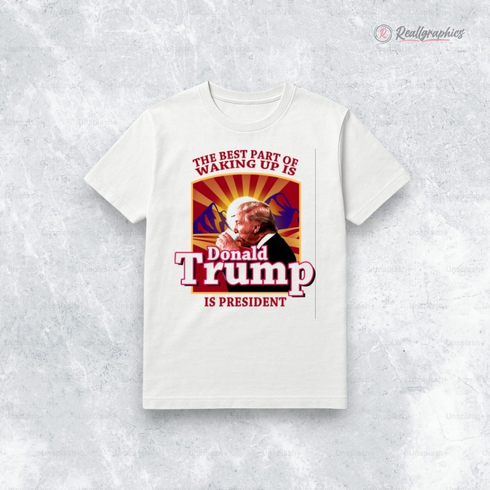 donald-trump-2026-the-best-part-of-waking-up-is-trump-is-president-shirt-3_zeqt9q donald trump 2026 the best part of waking up is trump is president shirt 3 zeqt9q