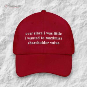 eer since i was little i wanted to maximize shareholder value hat 1 pyjmz5