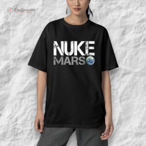elon musk nuke mars shirt 1 kzfrvf