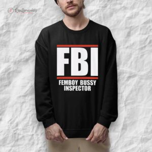 fbi femboy bussy inspector shirt 1 hiv1r7