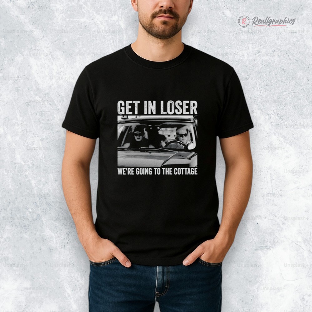 get-in-loser-we-are-going-to-the-cottage-shirt-im-coming-to-the-cottage-tee-5_memxve get in loser we are going to the cottage shirt im coming to the cottage tee 5 memxve
