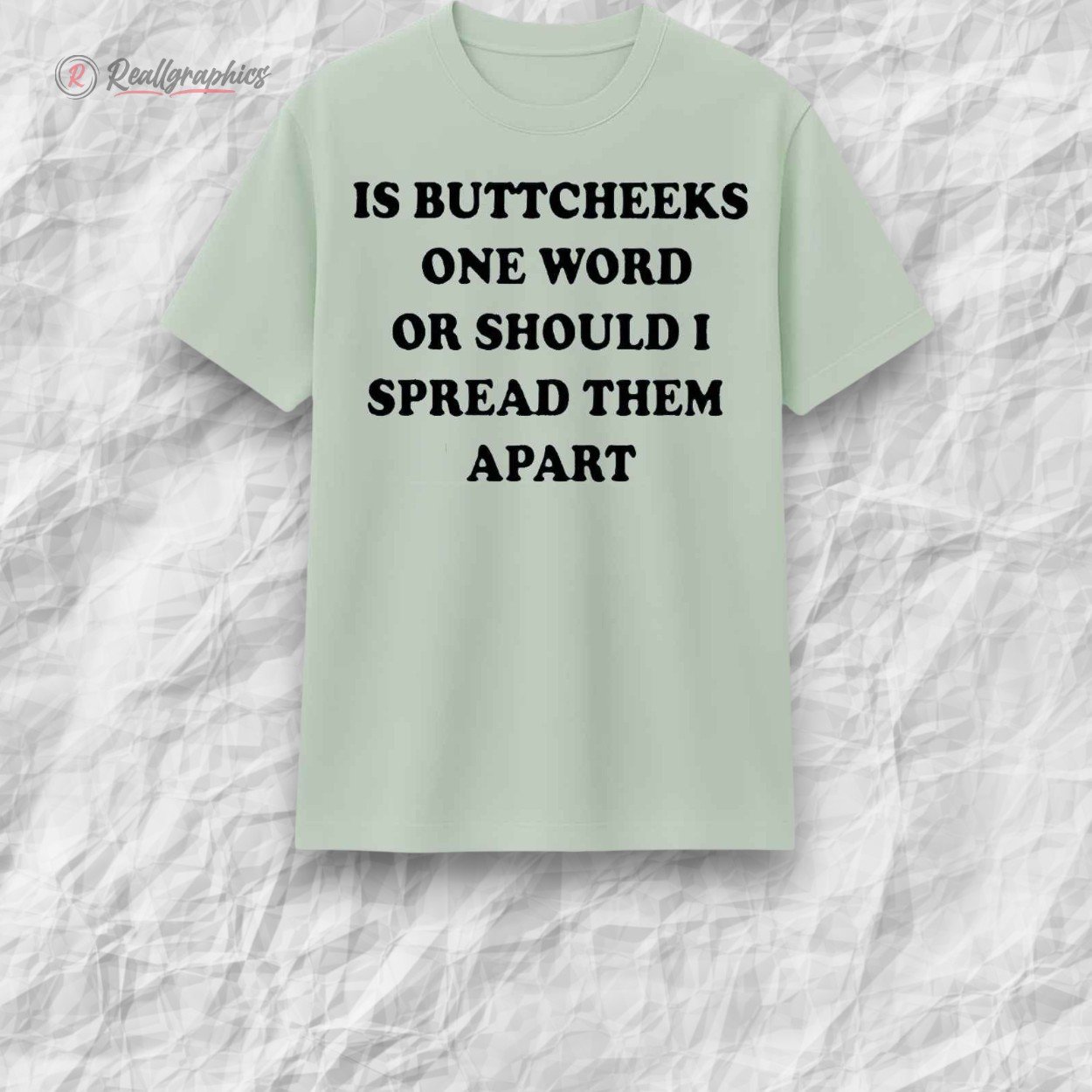 is buttcheeks one word or should i spread them apart shirt 2 ow4fpw