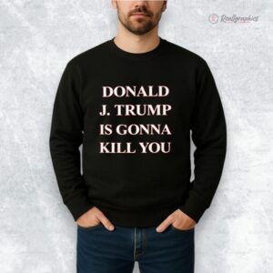 jimmy kimmel donald j trump is gonna kill you shirt 1 sqjjfm