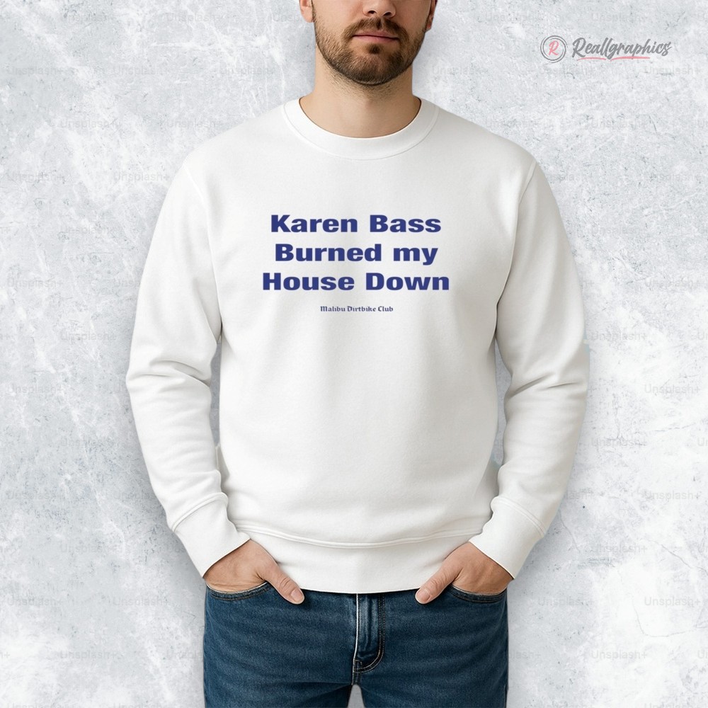 Karen Bass Burned My House Down Malibu Dirtbike Club Shirt Karen Bass Burned My House Down Malibu Dirtbike Club Shirt