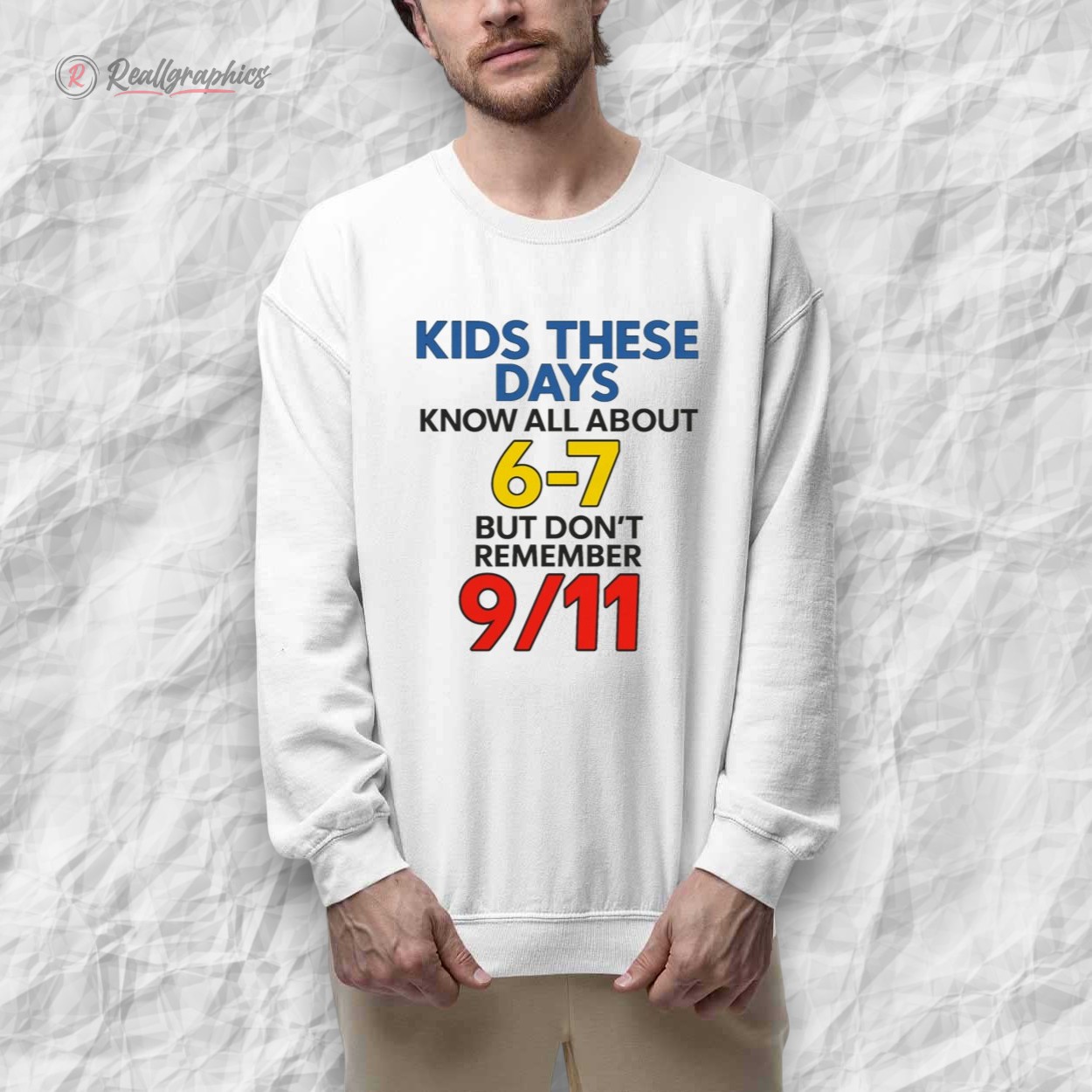 kids these days know all about 6 7 but dont remember 9 11 shirt 2 lkzlty