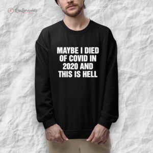 maybe i died of coid in 2020 and this is hell shirt 1 ragy54