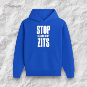 stop staring at my zits shirt 1 fcknmw