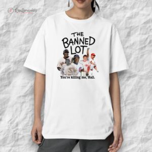 the banned lot youre killing me hall shirt 1 x1crny