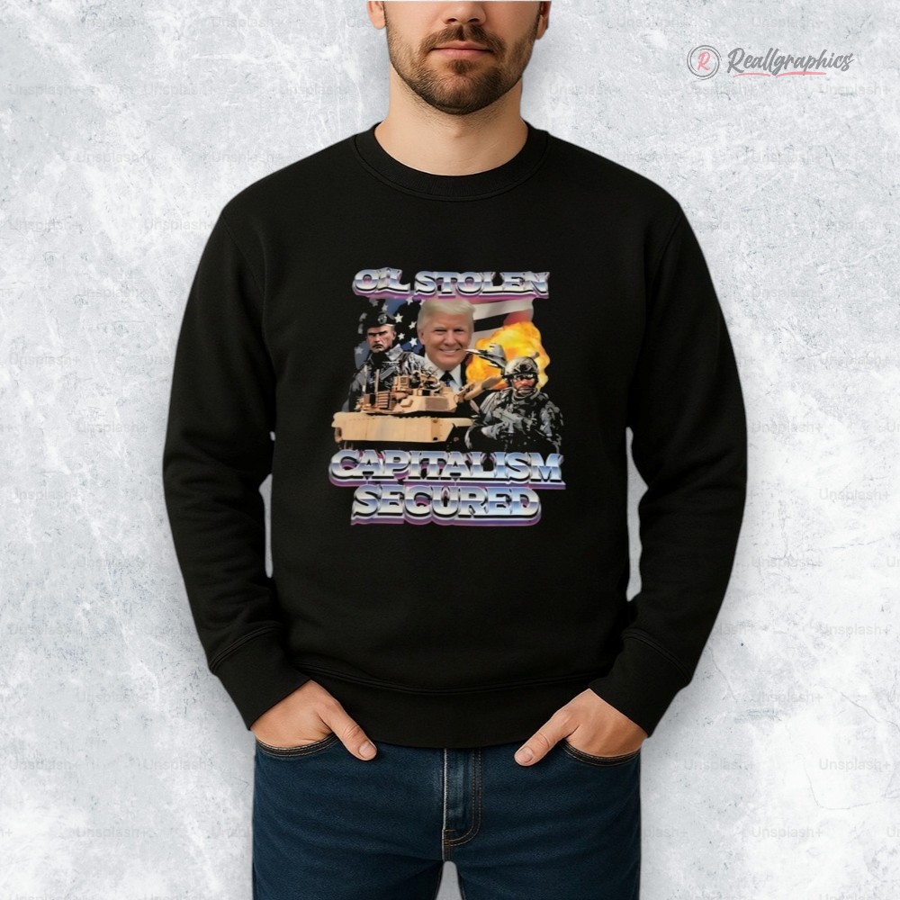 Trump Oil Stolen Capitalism Secured Shirt Trump Oil Stolen Capitalism Secured Shirt