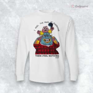 i feel the pain of eeryone then i feel nothing shirt 1 pjufcy