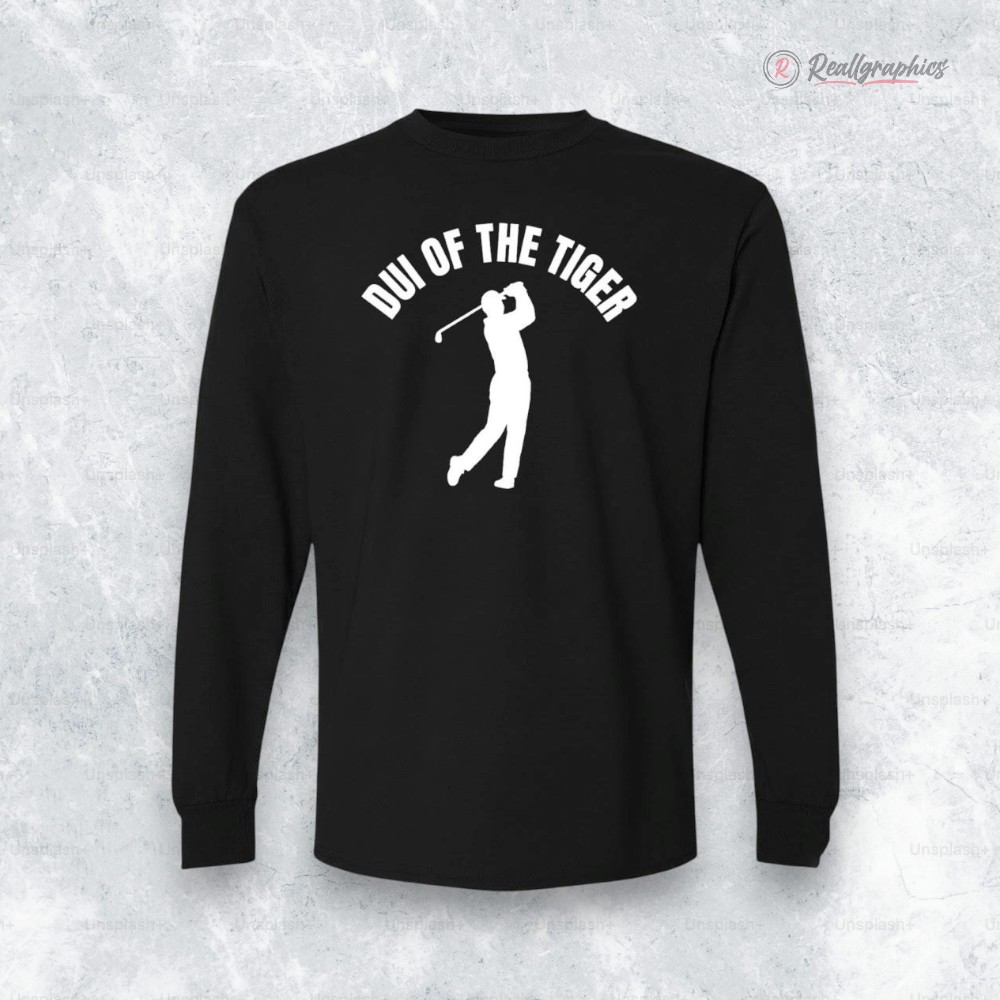 Tiger Woods Dui Of The Tiger Shirt Tiger Woods Dui Of The Tiger Shirt
