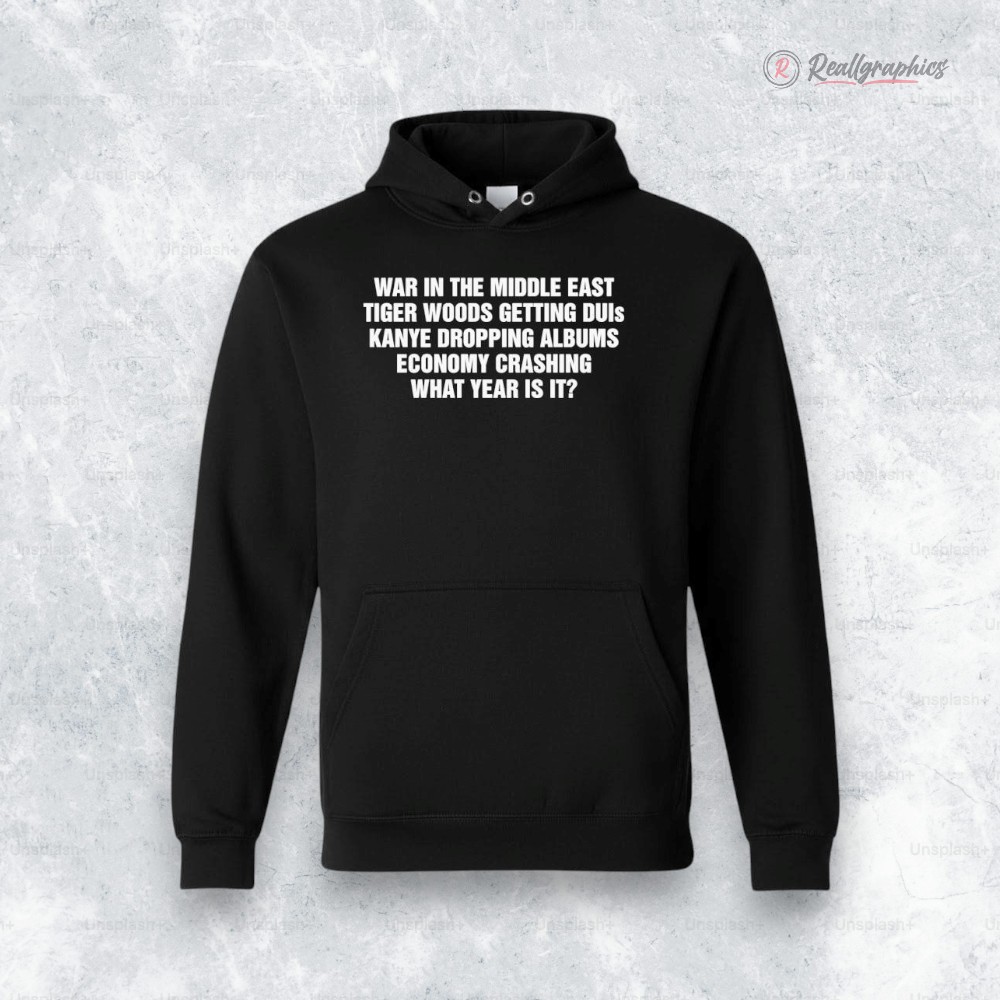 war in the middle east. tiger getting duis. economy crashing. what year is it shirt 2 ih5594