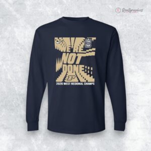 were not done purdue boilermakers 2026 ncaa mens basketball west regional champions shirt 1 jmc8hi