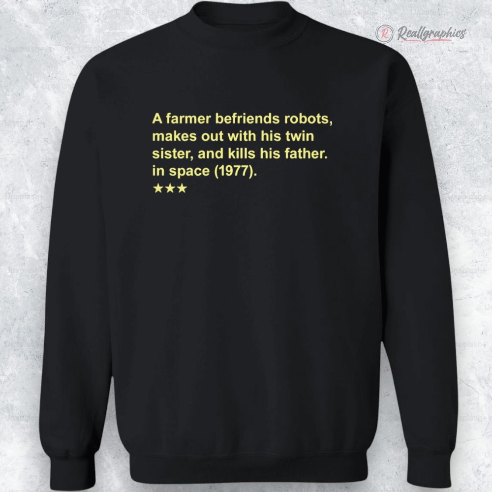 a farmer befriends robots makes out with his twin sister and kills his father in space 1977 shirt 2 kdf2sk