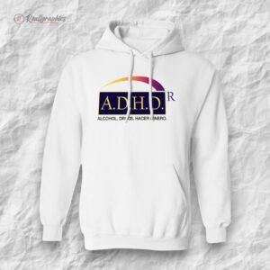 adhd alcohol drugs hacer dinero shirt 1 hiilmd