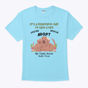 ajk family rescue it s a beautiful day to save a life shirt w609qn