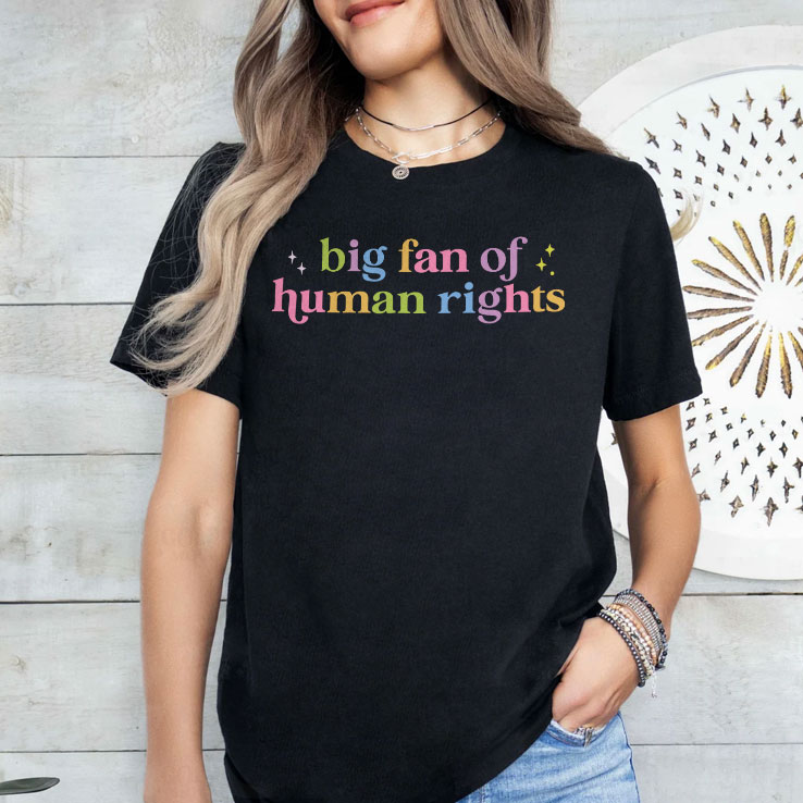 big fan of human rights equality unisex shirt 2 fb6npl 1
