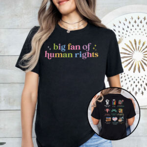 big fan of human rights equality unisex shirt p25qu1