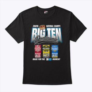 big ten dominance national champs 2026 shirt ypm9mo