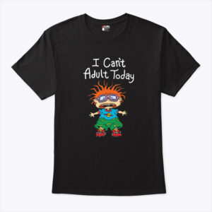 chuckie finster i can t adult today unisex shirt rqwkdy