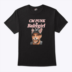 cm punk is baby girl unisex shirt d6kslt