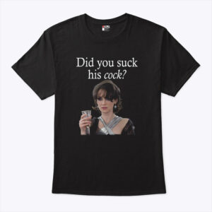 did you suck his cock beth macintyre shirt ulymzd