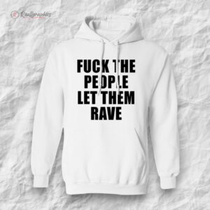 fck the people let them rae shirt 1 erqpyc