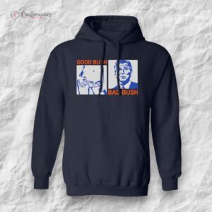 george w bush good bush bad bush shirt 1 tl3cjb