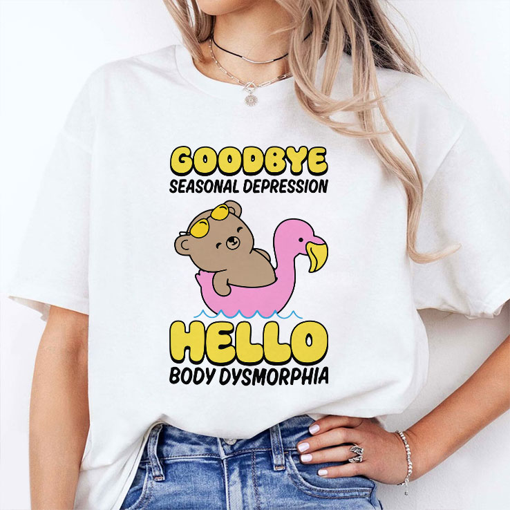 goodbye seasonal depression hello body dysmorphia unisex shirt 2 zygmqq