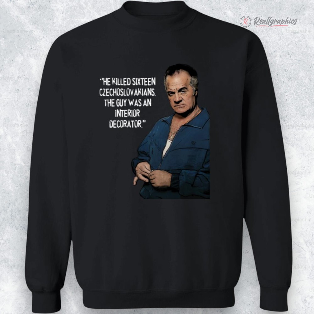 he killed sixteen czecholoakians the guy was an interior decorator shirt 2 jawc6t