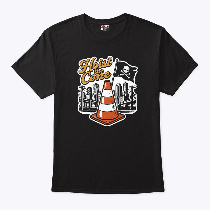 Hoist The Cone Unisex Shirt Hoist The Cone Unisex Shirt