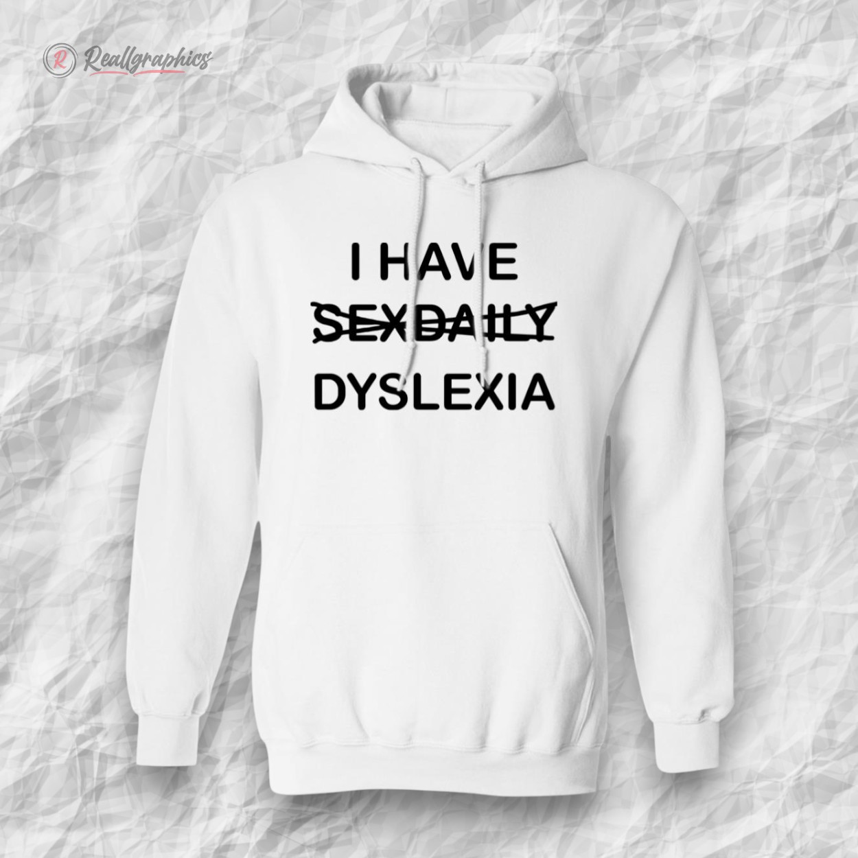 I Have Sexdaily Dyslexia Unisex Shirt I Have Sexdaily Dyslexia Unisex Shirt